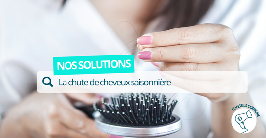 Nos Solutions Contre La Chute De Cheveux Saisonnière - Blog COIFFEA