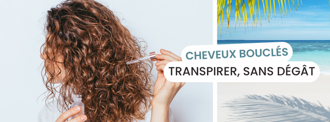 cheveux bouclés et transpiration les reflexes à adopter