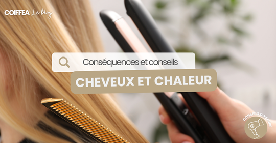 Les effets de la chaleur sur vos cheveux