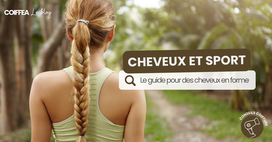 Cheveux et sport le guide complet